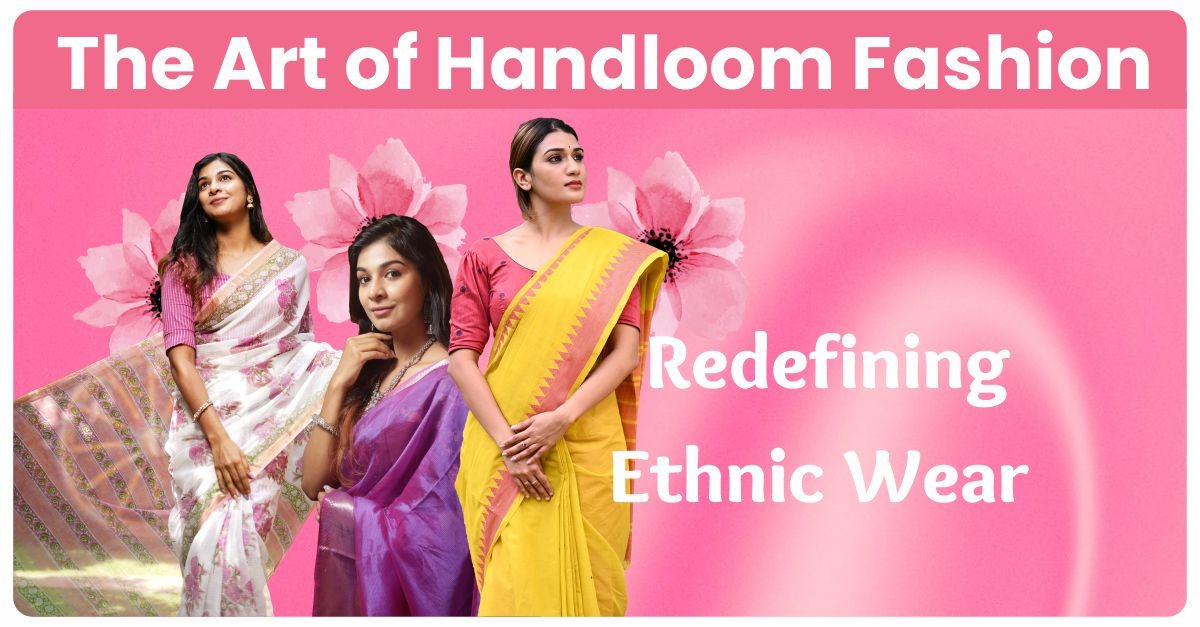 The Art of Handloom Fashion: How Scarlet Thread is Redefining Ethnic Wear in Chennai
